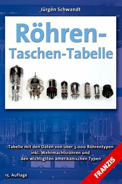 Röhren-Taschen-Tabelle (RTT): Tabelle mit den Daten von über 3000 Röhrentypen inklusive Wehrmachtsröhren und den wichtigsten amerikanischen Typen