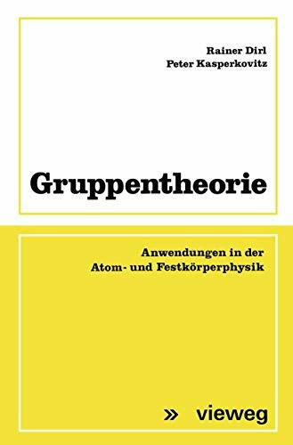 Gruppentheorie. Anwendungen in der Atom- und Festkörperphysik