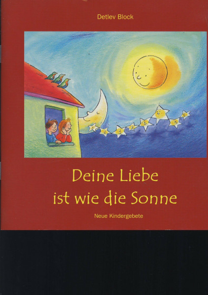 Deine Liebe ist wie die Sonne: Kindergebete