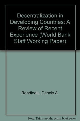 Decentralization in Developing Countries: A Review of Recent Experience (World Bank Staff Working Paper)