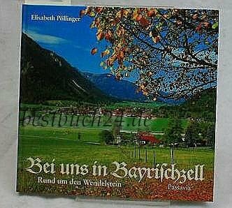 Bei uns in Bayrischzell. Rund um den Wendelstein Bei uns in Bayrischzell. Rund um den Wendelstein