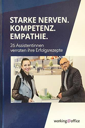 Starke Nerven. Kompetenz. Empathie.: 26 Assistentinnen verraten ihre Erfolgsrezepte