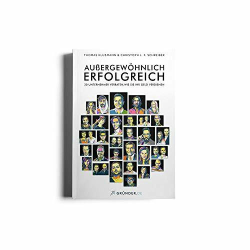 Außergewöhnlich Erfolgreich - 30 Unternehmer verraten, wie sie ihr Geld verdienen