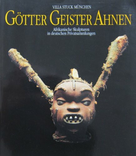 Götter Geister Ahnen. Afrikanische Skulpturen in deutschen Privatsammlungen. Villa Stuck München, 28. Oktober 1992 - 10. Januar 1993