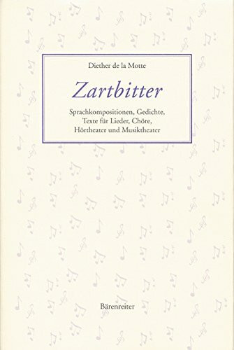Zartbitter. Sprachkompositionen, Gedichte, Texte für Lieder, Chöre, Hörtheater und Musiktheater