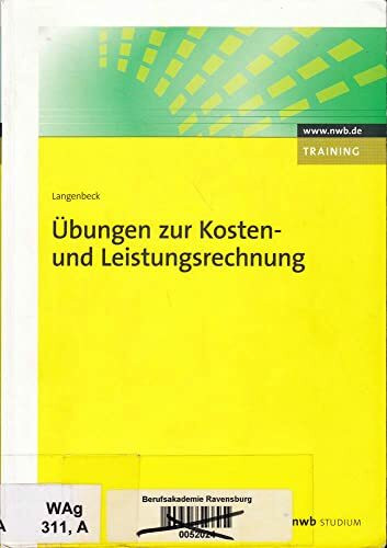 Übungen zur Kosten- und Leistungsrechnung. Grundlagen. Vollkostenrechnung. Teilkostenrechnung. Plankostenrechnung. Prozesskostenrechnung. Zielkostenrechnung.