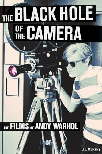 Black Hole of the Camera: The Films of Andy Warhol