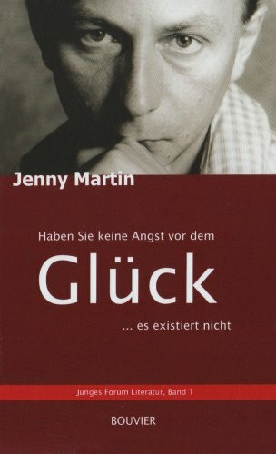 Haben Sie keine Angst vor dem Glück. Es existiert nicht... Der Traum vom Glück und sein Scheitern bei Houellebecq und Beigbeder