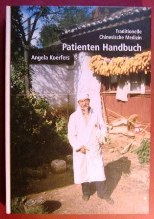 Traditionelle Chinesische Medizin. Patienten-Handbuch