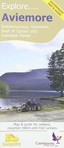 Explore...Aviemore: Rothiemurchus, Glenmore, Boat of Garten and Inshriach Forest (Footprint Maps)