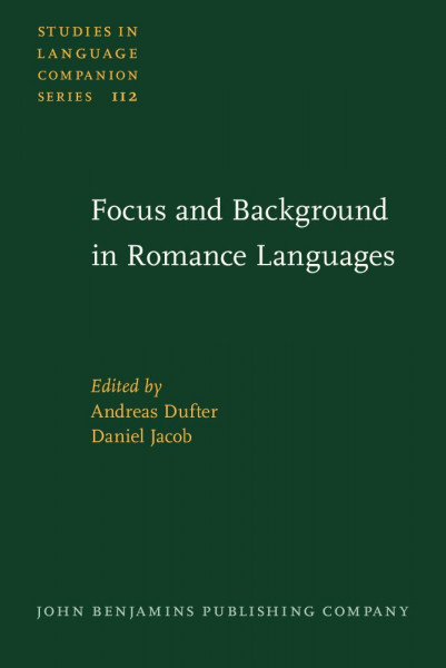 Focus and Background in Romance Languages (Studies in Language Companion Series, 112, Band 112)