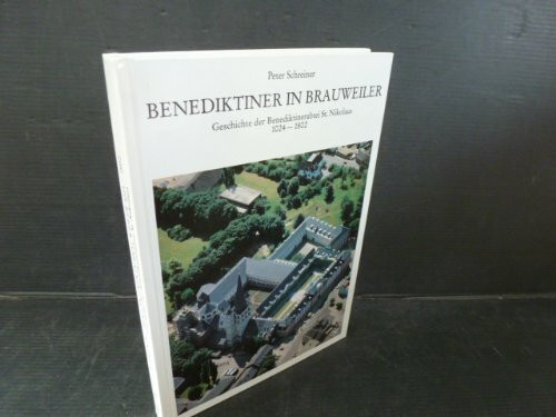 Benediktiner in Brauweiler: Geschichte der Benediktinerabtei St. Nikolaus 1024-1802 (Pulheimer Beiträge zur Geschichte: Sonderveröffentlichungen)