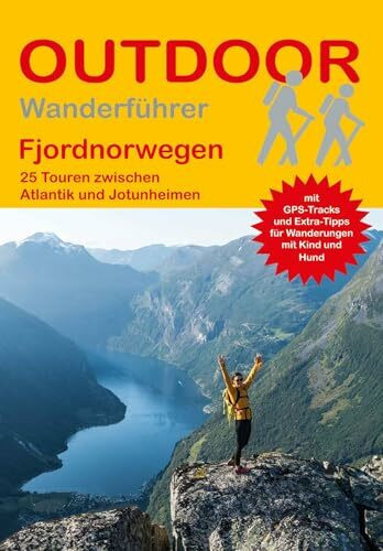 Fjordnorwegen 25 Touren zwischen Atlantik und Jotunheimen: Tagestouren, Rundwanderwege und leichte Wanderungen. Alle Wanderwege mit GPS-Tracks (Outdoor Wanderführer Regional, Band 377)