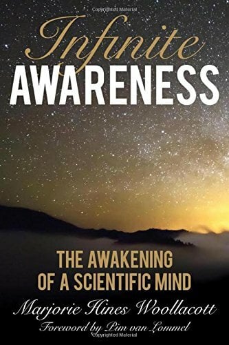 Infinite Awareness: The Awakening of a Scientific Mind Infinite Awareness: The Awakening of a Scientific Mind