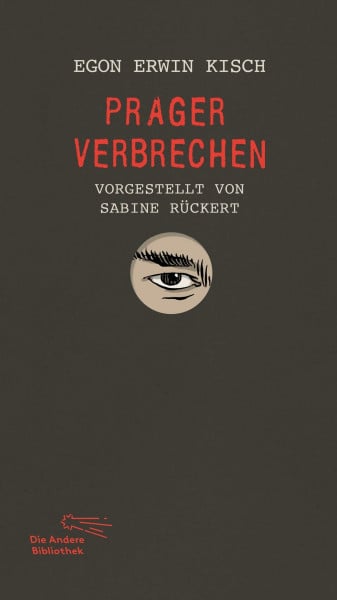 Prager Verbrechen: Vorgestellt von Sabine Rückert | Limitierte, nummerierte Originalausgabe im Schuber (Die Andere Bibliothek, Band 490)