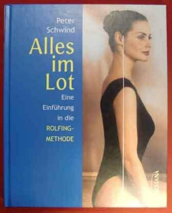 Alles im Lot. Eine Einführung in die Rolfing-Methode