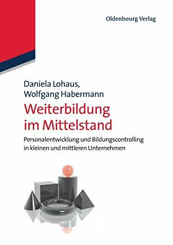 Weiterbildung im Mittelstand: Personalentwicklung und Bildungscontrolling in kleinen und mittleren Unternehmen