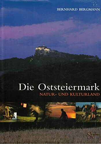 Die Oststeiermark: Natur- & Kulturland
