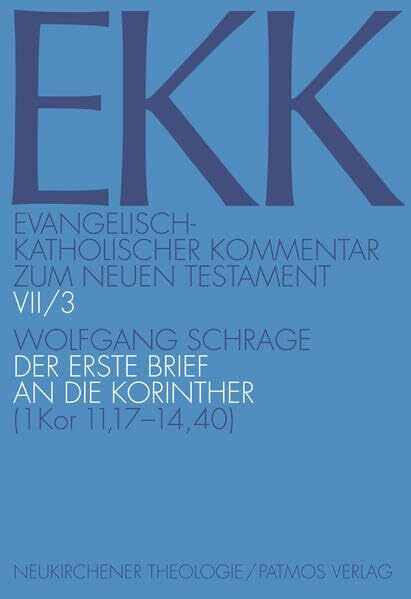 Der erste Brief an die Korinther / Der 1. Brief an die Korinther: (Kor 11,17-14,40): Bd 7/3 (Evangelisch-Katholischer Kommentar zum Neuen Testament)