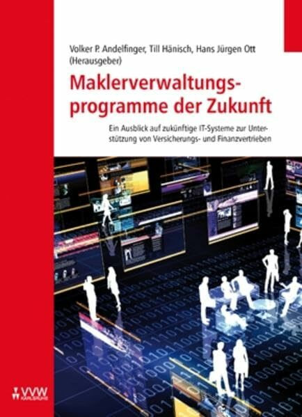 Maklerverwaltungsprogramme der Zukunft: Ein Ausblick auf zukünfige IT-Systeme zur Unterstützung von Versicherungs- und Finanzvertrieben