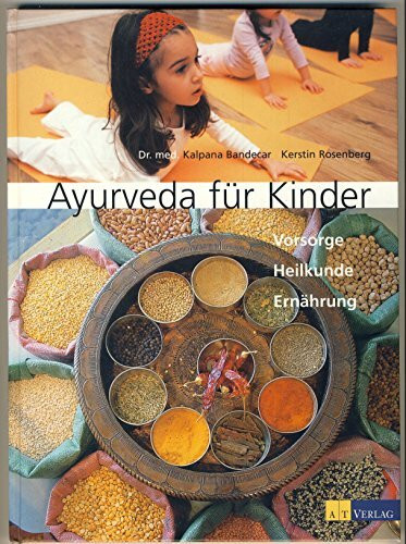 Ayurveda für Kinder: Vorsorge, Heilkunde, Ernährung