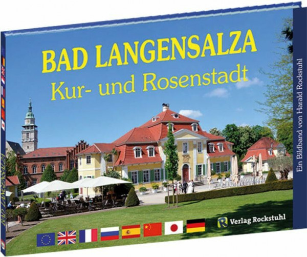 Bad Langensalza – Kur- und Rosenstadt in Thüringen - Ein Bildband [Sieben Sprachen]: Health resort and Rose town in Thuringia /Bad Langensalza – ville ... Spanisch, Russisch, Chinesisch, Japanisch