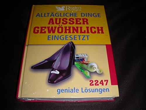 Alltägliche Dinge außergewöhnlich eingesetzt: 2247 geniale Lösungen