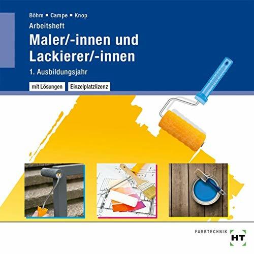 Maler/-innen und Lackierer/-innen - Arbeitsheft mit eingetragenen Lösungen auf CD: 1. Ausbildungsjahr Maler/-innen und Lackierer/-innen - Arbeitsheft mit eingetragenen Lösungen auf CD: 1. Ausbildungsjahr