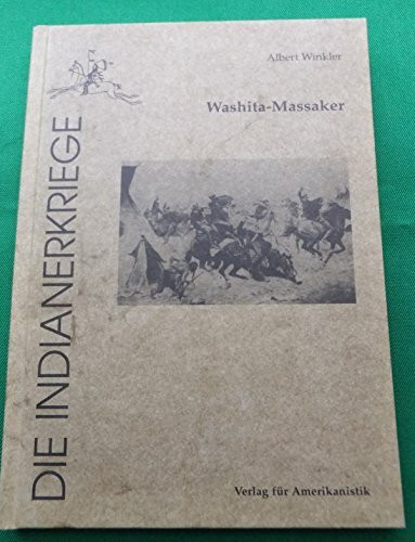 Washita-Massaker: Die Vernichtung des Cheyennedorfes am Washita (Die Indianerkriege)