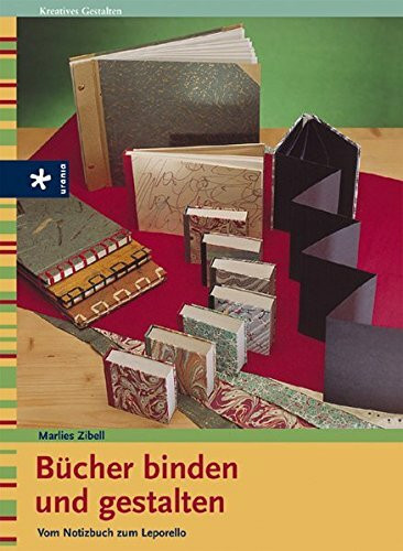 Bücher binden und gestalten: Vom Notizbuch zum Leporello