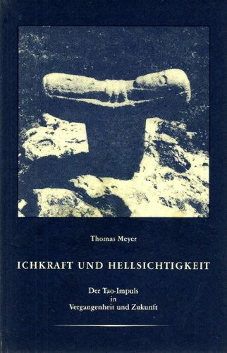 Ichkraft und Hellsichtigkeit. Der Tao-Impuls in Vergangenheit und Zukunft