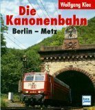 Die Kanonenbahn Berlin-Metz