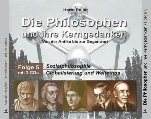 Die Philosophen und ihre Kerngedanken: Sozialphilosophie /Globalisierung und Weltethos