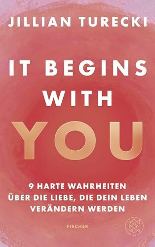 It Begins With You: 9 harte Wahrheiten über die Liebe, die dein Leben verändern werden | Jillian Turecki begeistert Millionen weltweit mit ihrem Podcast Jillian on Love