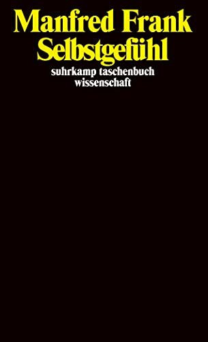 Selbstgefühl: Eine historisch-systematische Erkundung (suhrkamp taschenbuch wissenschaft)