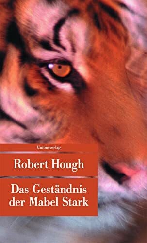 Das Geständnis der Mabel Stark.: Roman (Unionsverlag Taschenbücher)