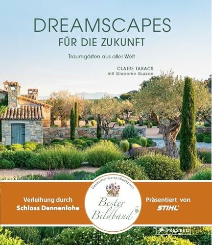 Dreamscapes für die Zukunft: Traumgärten aus aller Welt – Ausgezeichnet mit dem deutschen Gartenbuchpreis 2025