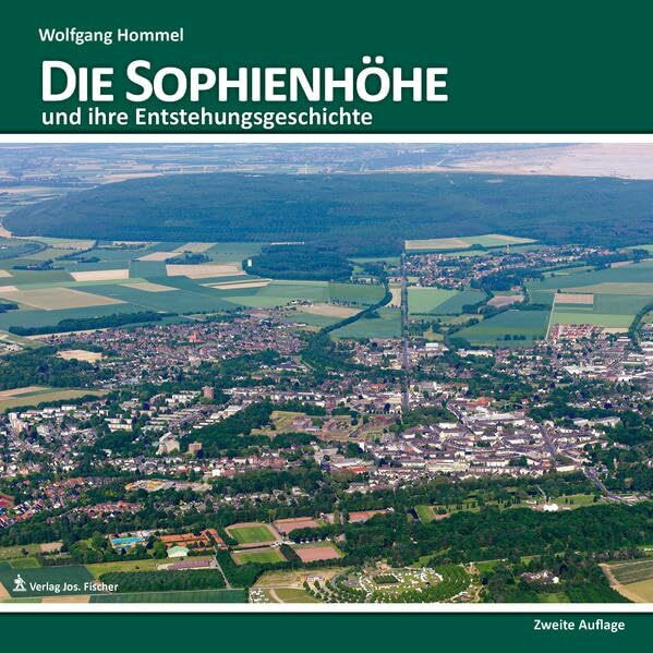 Die Sophienhöhe und ihre Entstehungsgeschichte (Heimatkundliche Schriftenreihe des Jülicher Landes)