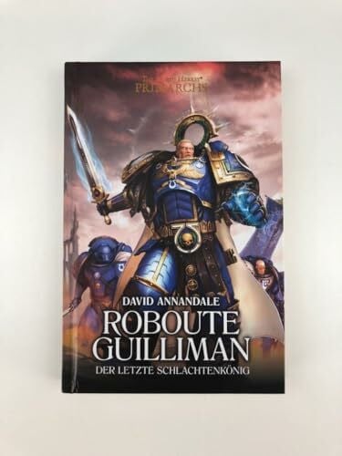 Roboute Guilliman - Der letzte Schlachtenkönig: The Horus Heresy - Primarchs 01