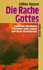 Die Rache Gottes: Radikale Moslems, Christen und Juden auf dem Vormarsch (Piper Taschenbuch)