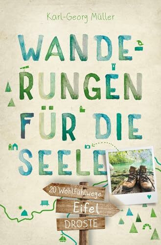 Eifel. Wanderungen für die Seele: 20 Wohlfühlwege (Wandern für die Seele)