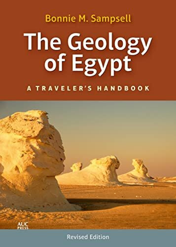 The Geology of Egypt: A Traveleras Handbook (Revised Edition): A Traveler's Handbook