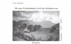 Als ganz Griechenland noch ein Arkadien war: Griechisches Tagebuch 1936-1939: Griechisches Tagebuch 1936-39