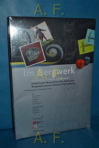 Im Bergwerk: Geschichte, Technik, Alltagsleben. Didaktische Materialien des Südtiroler Bergbaumuseums