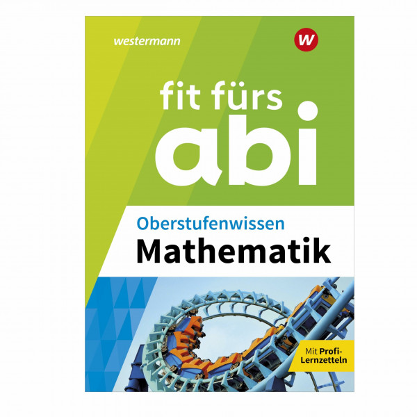 Fit fürs Abi: Oberstufenwissen Mathematik