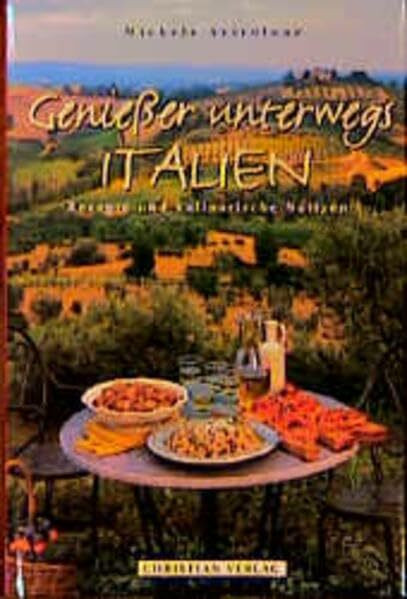 Genießer unterwegs, Italien: Rezepte und kulinarische Notizen (Geniesser unterwegs)