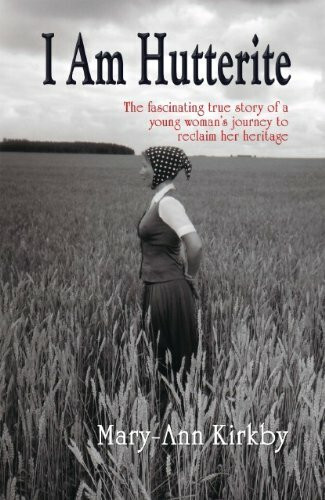 I Am Hutterite : TheFascinating Story of One Woma