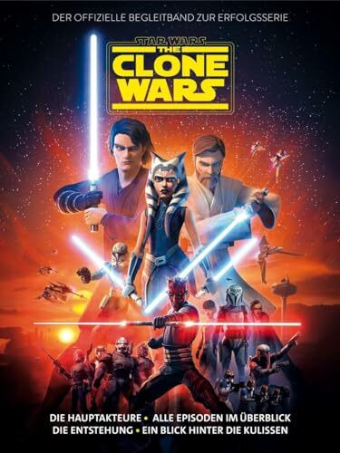 Star Wars: The Clone Wars - Der offizielle Begleitband zur Erfolgsserie: Die Hauptakteure - alle Episoden im Überblick - die Entstehung - ein Blick hinter die Kulissen