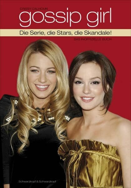 Gossip Girl: Die Serie, die Stars, die Skandale! Das inoffizielle Buch.