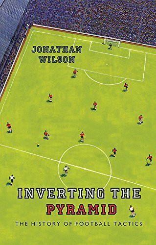 Inverting the Pyramid: The History of Football Tactics